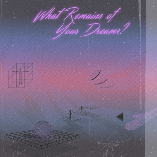 What Remains Of Your Dreams?