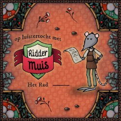 Op luistertocht met Ridder Muis - 19 Het rad