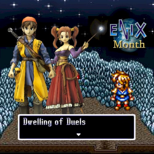 Dwelling of Duels 2007-11: Enix Month