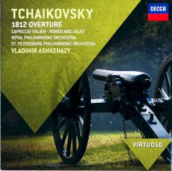 1812 Overture / Capriccio italien / Romeo and Juliet