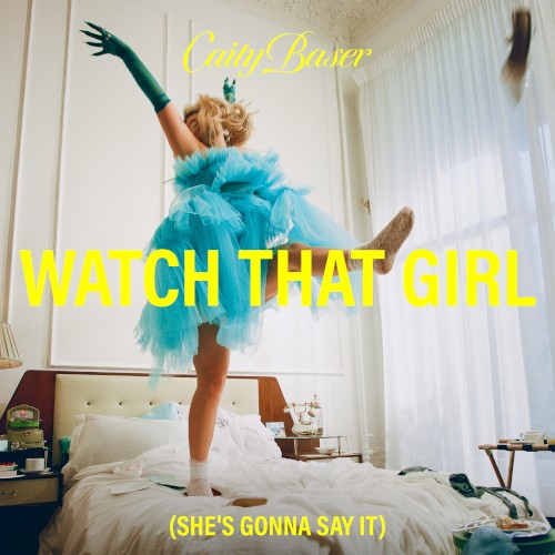 Watch That Girl (She’s Gonna Say It)