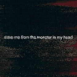 save me from the monster in my head