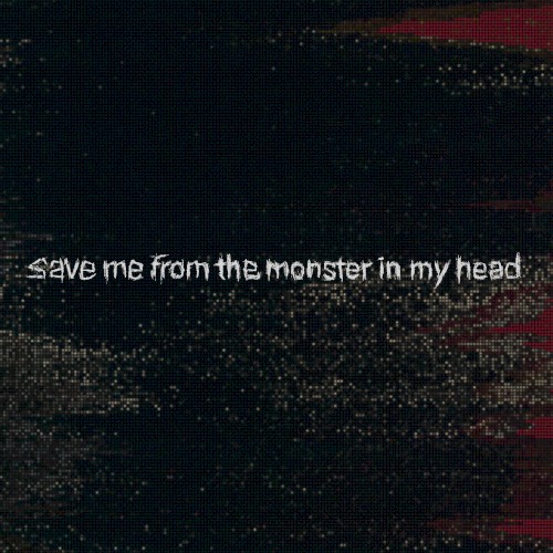 save me from the monster in my head