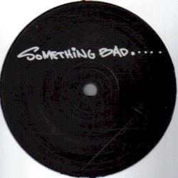 Something Bad / You Wanna Start?