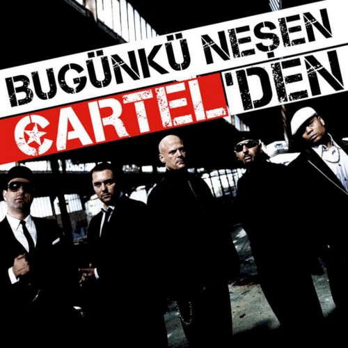 Bugünkü Neşen Cartel'den