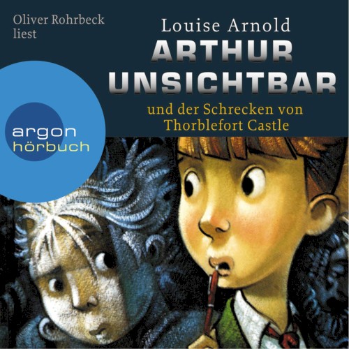 Arthur Unsichtbar und der Schrecken von Thorblefort Castle