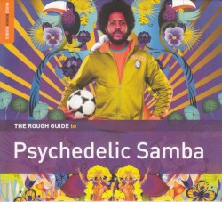 The Rough Guide to Psychedelic Samba