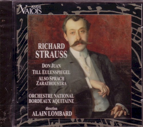Don Juan / Till Eulenspiegel / Also sprach Zarathoustra (Orchestre national de Bordeaux Aquitaine feat. conductor: Alain Lombard)