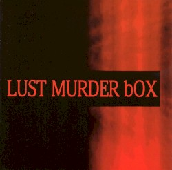 LUST MURDER bOX