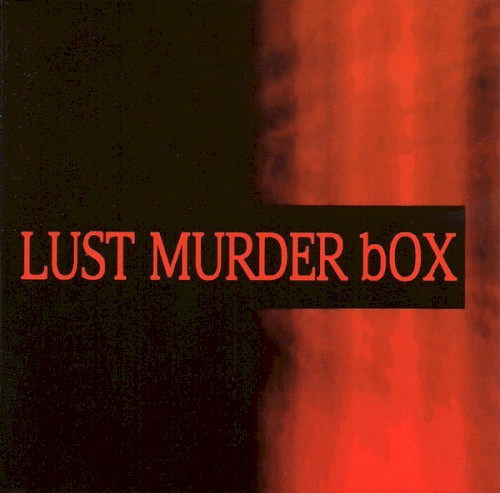 LUST MURDER bOX