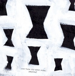 And Then You Were None LP