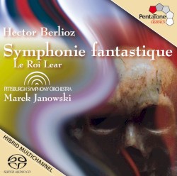 Berlioz: Symphonie Fantastique / Le Roi Lear
