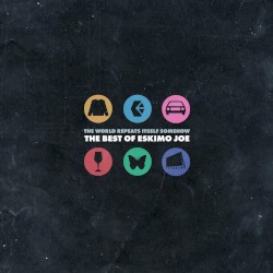 The World Repeats Itself Somehow - The Best of Eskimo Joe