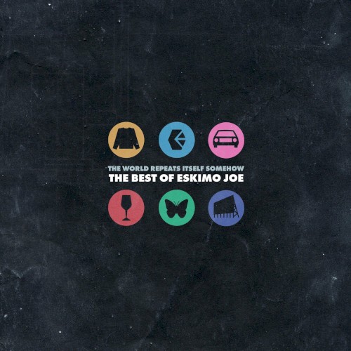 The World Repeats Itself Somehow - The Best of Eskimo Joe
