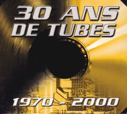 30 ans de tubes 1970–2000