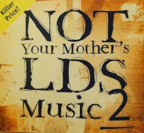 Not Your Mother’s LDS Music 2