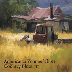 Americana, Volume 9: Country Blues III