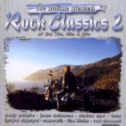 The Alltime Greatest Rock Classics 2 of the 70s, 80s & 90s