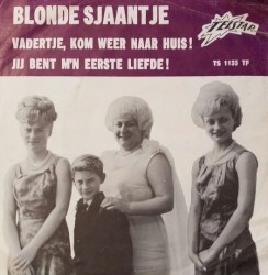Vadertje kom weer naar huis! / Jij bent m’n eerste liefde!