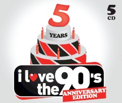 I Love the 90’s: The Anniversary Edition
