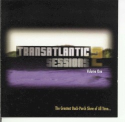 Transatlantic Sessions 2, Volume One