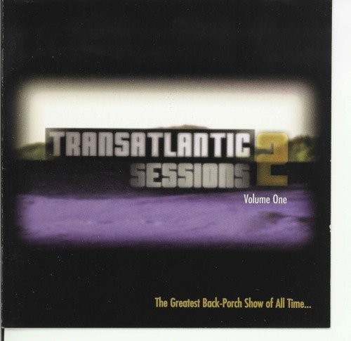 Transatlantic Sessions 2, Volume One