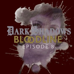 Dark Shadows: Bloodline Episode 08