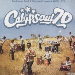 Calypsoul 70: Caribbean Soul & Calypso Crossover 1969–1979