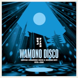 Wamono Disco: Nippon Columbia Disco & Boogie Hits 1978–1982