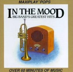 In the Mood: Big Band's Greatest Hits