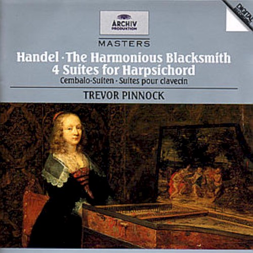 Handel: The Harmonious Blacksmith; 4 Suites for Harpsichord