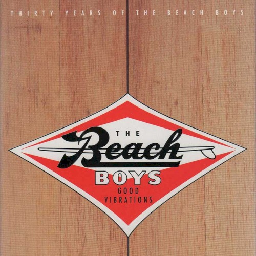 Good Vibrations: Thirty Years of the Beach Boys