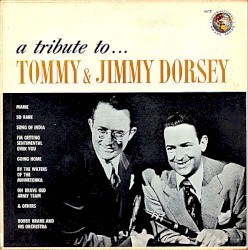 A Tribute to Tommy and Jimmy Dorsey