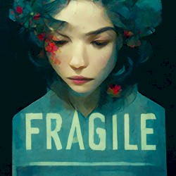 Fragile