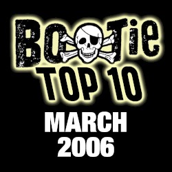 Bootie Top 10 – March 2006