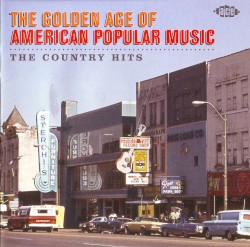 The Golden Age of American Popular Music: The Country Hits