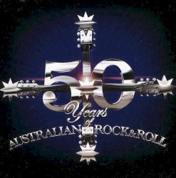 50 Years of Australian Rock & Roll