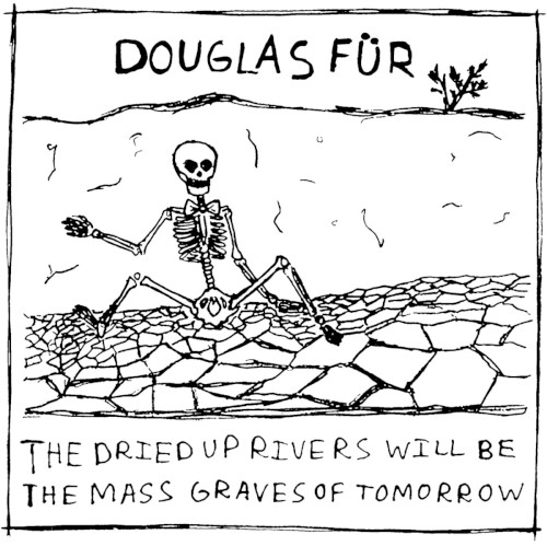 the dried up rivers will be the mass graves of tomorrow