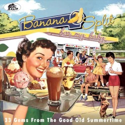 Banana Split for My Baby: 33 Gems From the Good Old Summertime
