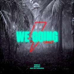 We Going Crazy