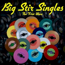 Big Stir Singles: The First Wave