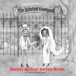 The Reluctant Graveyard Doctors Without Borders Remix
