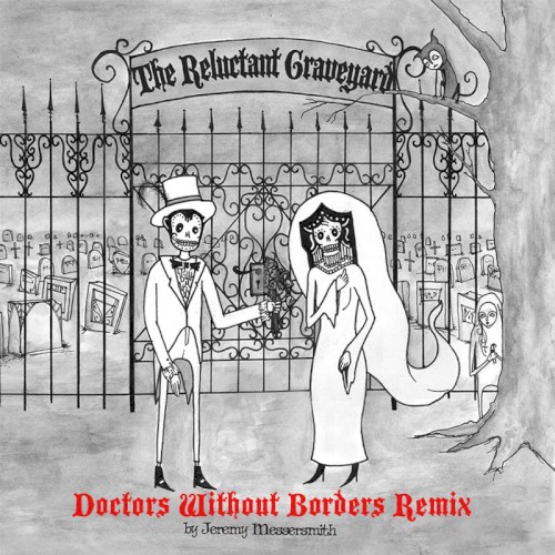 The Reluctant Graveyard Doctors Without Borders Remix