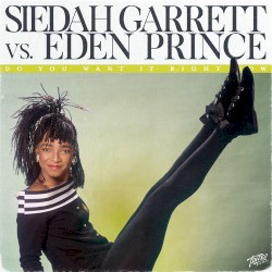 Do You Want It Right Now (Siedah Garrett vs. Eden Prince)