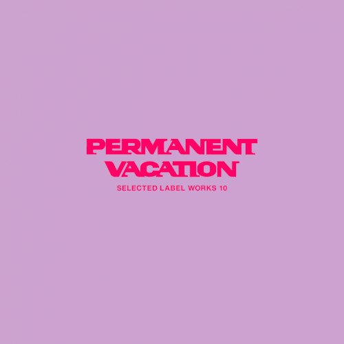 Permanent Vacation Selected Label Works 10
