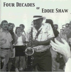 Four Decades Of Eddie Shaw