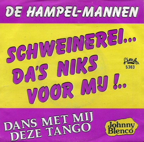 Schweinerei… Da’s niks voor mij!!! / Dans met mij deze tango