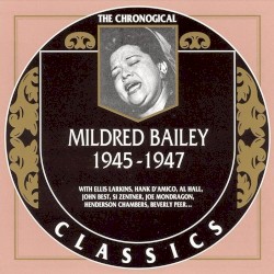 The Chronological Classics: Mildred Bailey 1945-1947