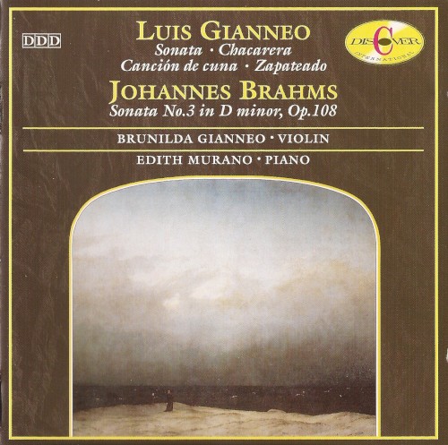 Luis Gianneo: Sonata / Chacarera / Canción de cuna / Zapateado / Johannes Brahms: Sonata no 3 in D minor, op. 108