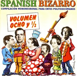 Spanish Bizarro Vol. 8 - compilacion mononeuronal para entes politoxicomanos